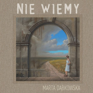 Marta Dąbkowska - Nie wiemy